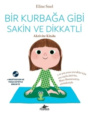 Bir Kurbağa Gibi Sakin ve Dikkatli (Ücretsiz Meditasyon ve Yoga CD’siyle birlikte)