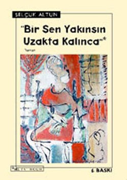 Bir Sen Yakınsın Uzakta Kalınca