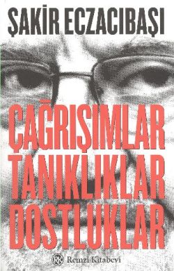 Çağrışımlar, Tanıklıklar, Dostluklar
