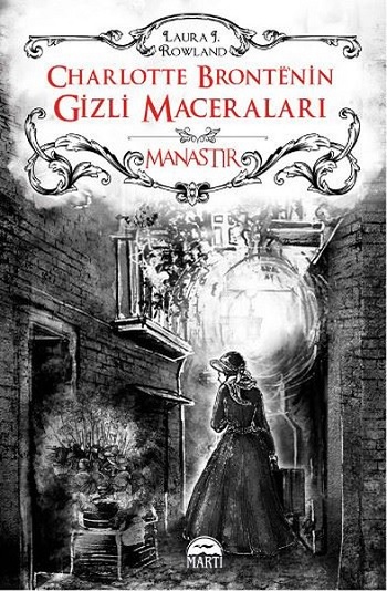 Charlotte Brontenin Gizli Maceraları: Manastır (Ciltli)
