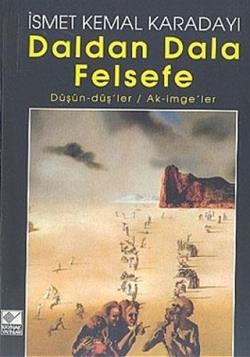 Daldan Dala Felsefe Düşün-dü’ler / Ak-imge’ler