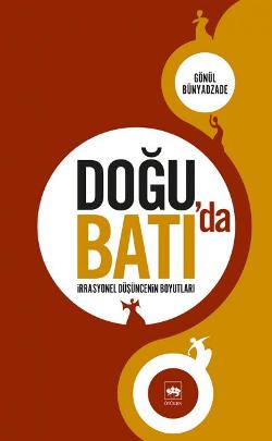 Doğu’da Batı’da İrrasyonel Düşüncenin Boyutları