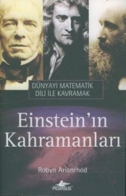 Einstein’in Kahramanları Dünyayı Matematik Dili ile Kavramak
