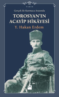 Gerçek ile Kurmaca Arasında Torosyan’ın Acayip Hikayesi