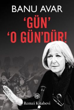 Gün O Gün’dür!