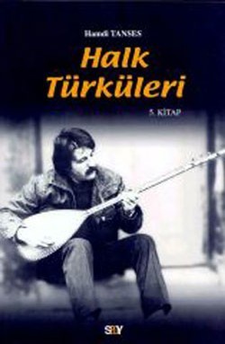 Halk Türküleri 5. Kitap Güfte ve Besteleriyle