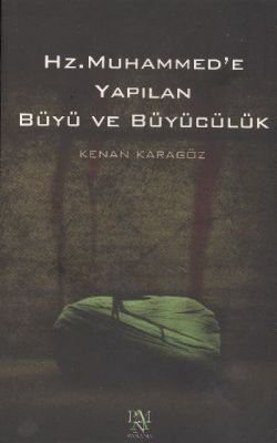 Hz. Muhammed’e Yapılan Büyü ve Büyücülük