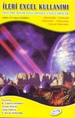 İleri Excel Kullanımı  İşletme Bilim Dallarında Uygulamalar Matematik - İstatistik - Muhasebe - Finansman