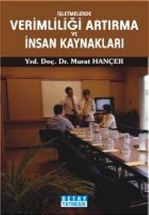 İşletmelerde Verimliliği Artırma Ve İnsan Kaynakları