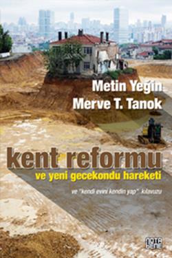 Kent Reformu ve Yeni Gecekondu Hareketi ve Kendi Evini Kendin Yap Kılavuzu