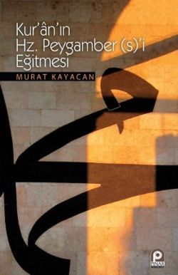 Kur’an’ın Hz. Peygamber (s)’i Eğitmesi
