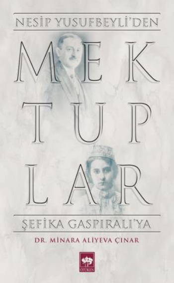 Mektuplar Nesip Yusufbeyli'den Şefika Gaspıralı'ya