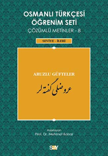 Osmanlı Türkçesi Öğrenim Seti Çözümlü Metinler 8 (Seviye-İleri) Aruzlu Güfteler