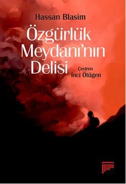 Özgürlük Meydanı’nın Delisi