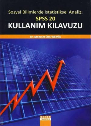 Sosyal Bilimlerde İstatistiksel Analiz: SPSS 20 Kullanım Kılavuzu