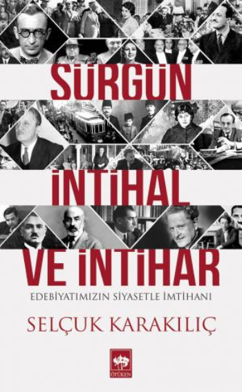 Sürgün, İntihal ve İntihar Edebiyatımızın Siyasetle İmtihanı