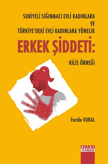 Suriyeli Sığınmacı Evli Kadınlara ve Türkiye’deki Evli Kadınlara Yönelik Erkek Şiddeti: Kilis Örneği