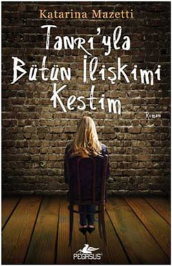 Tanrı’yla Bütün İlişkimi Kestim