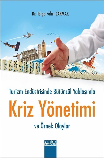 Turizm Endüstirinde Bütüncül Yaklaşımla Kriz Yönetimi ve Örnek Olaylar